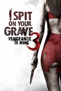 I Spit on Your Grave III: Vengeance Is Mine Online In Netflix