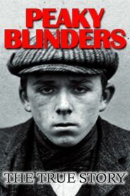 Peaky Blinders: The True Story Online In Netflix