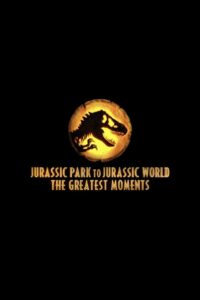 Jurassic Greatest Moments: Jurassic Park to Jurassic World Online In Netflix