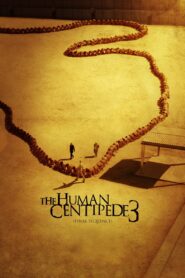 The Human Centipede 3 (Final Sequence) Online In Netflix